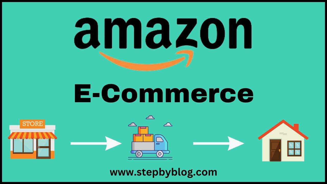 What is Amazon E-commerce and How it Works?