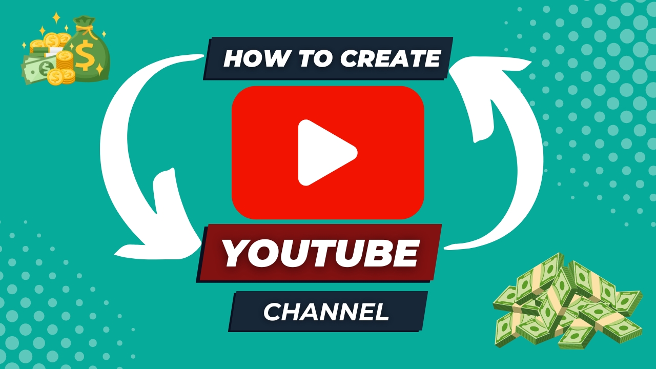 How to Create a YouTube Channel & Earn Money